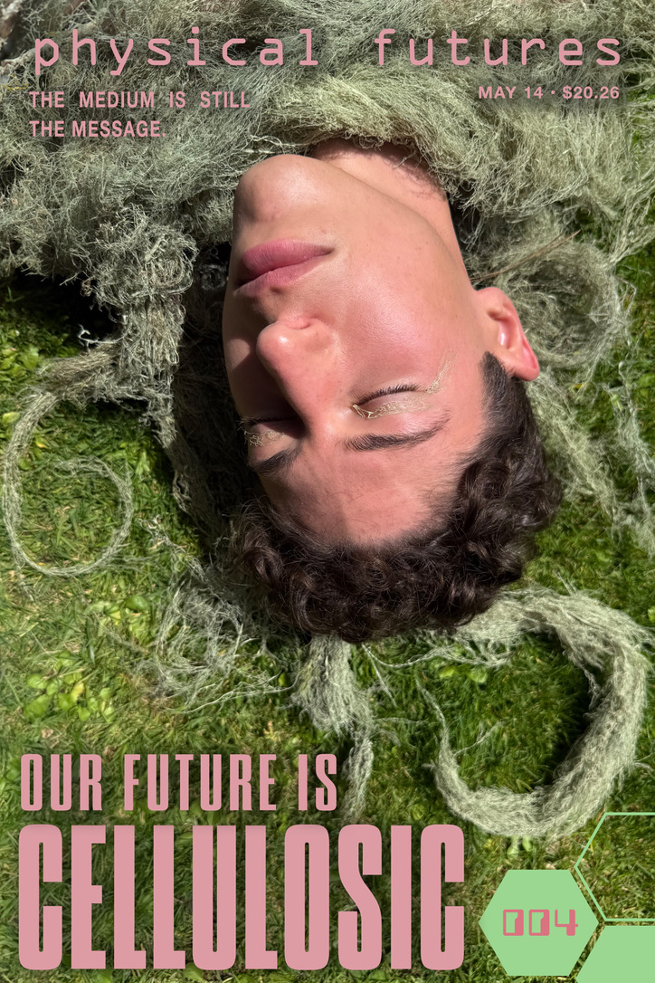 Physical Futures v.iv: Cellulosic
